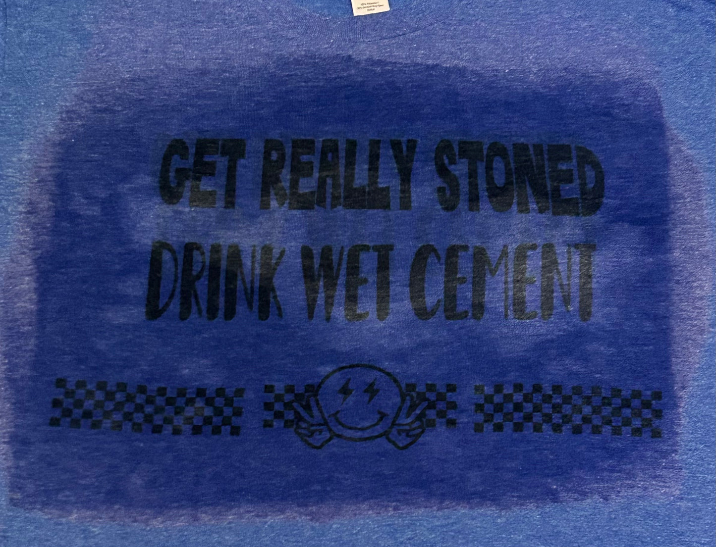 Get Really Stoned Drink Wet Cement